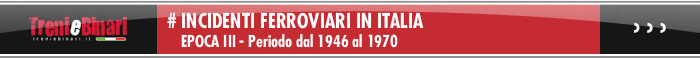 Incidenti Ferroviari in Italia Epoca III dal 1946 al 1970